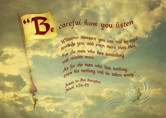 Digital art of Mark 4:24-25 Jesus' quote about careful listening